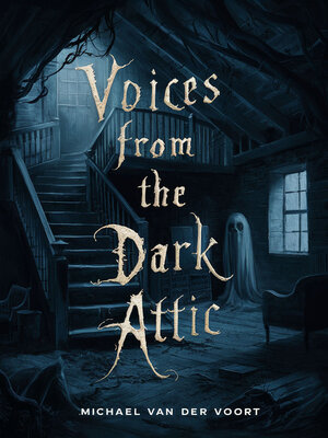 cover image of Voices From the Dark Attic